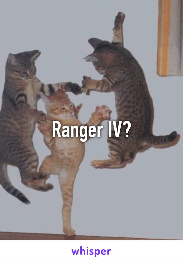Ranger IV?