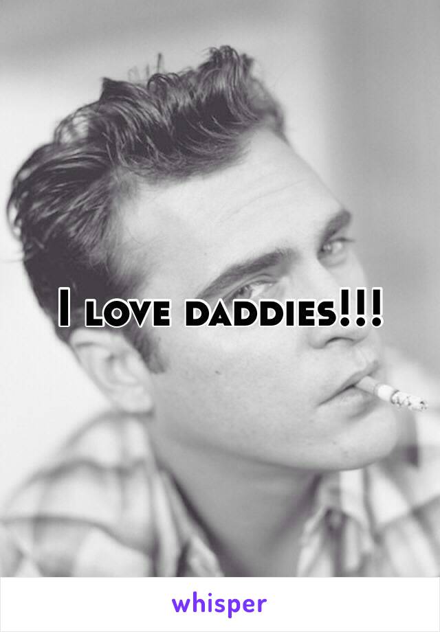 I love daddies!!!
