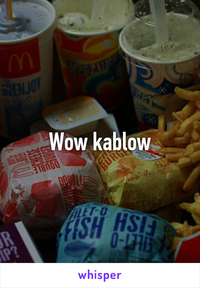 Wow kablow