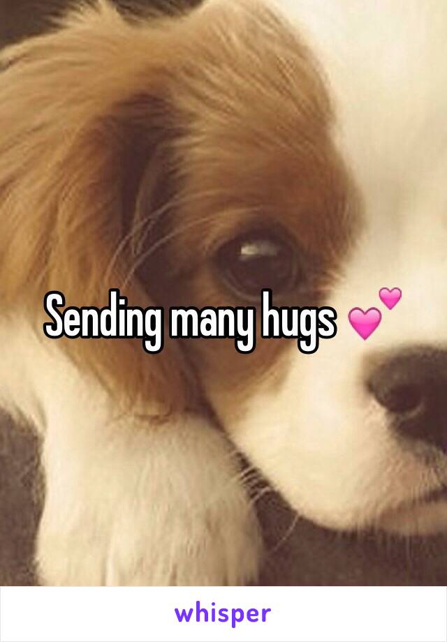 Sending many hugs 💕