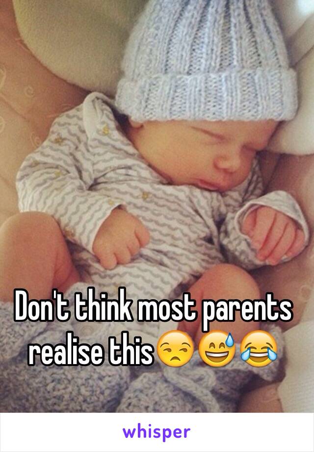 Don't think most parents realise this😒😅😂