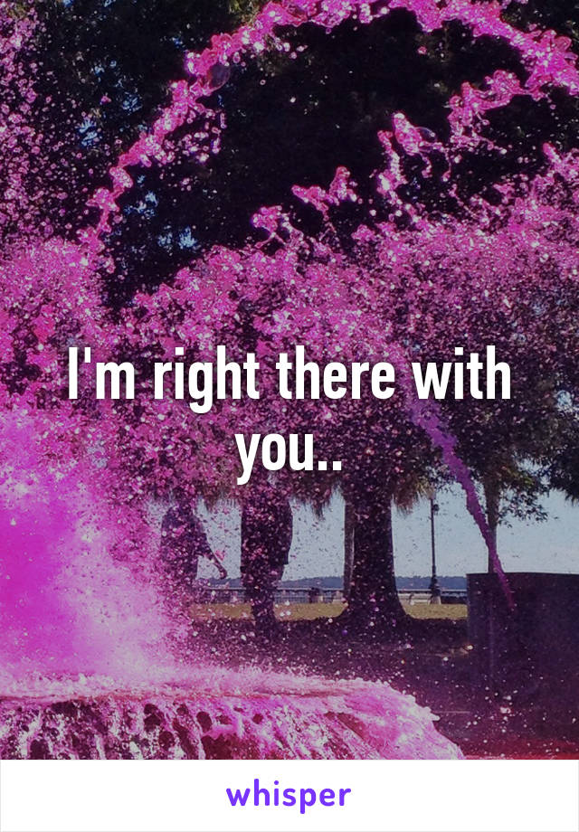 I'm right there with you..