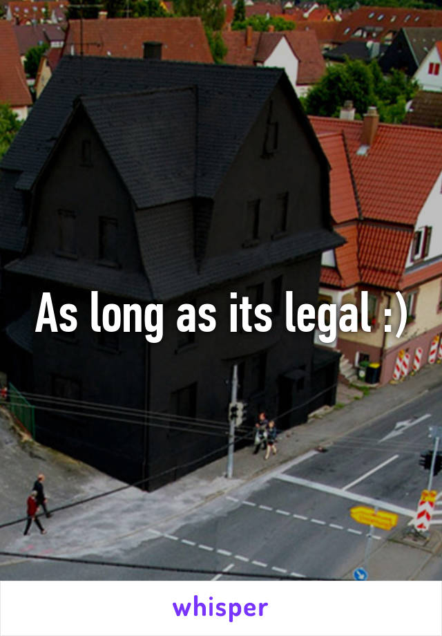 As long as its legal :)