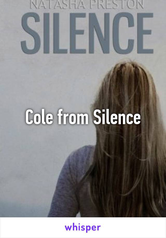 Cole from Silence