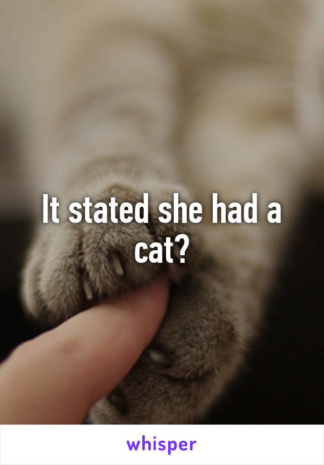 It stated she had a cat?