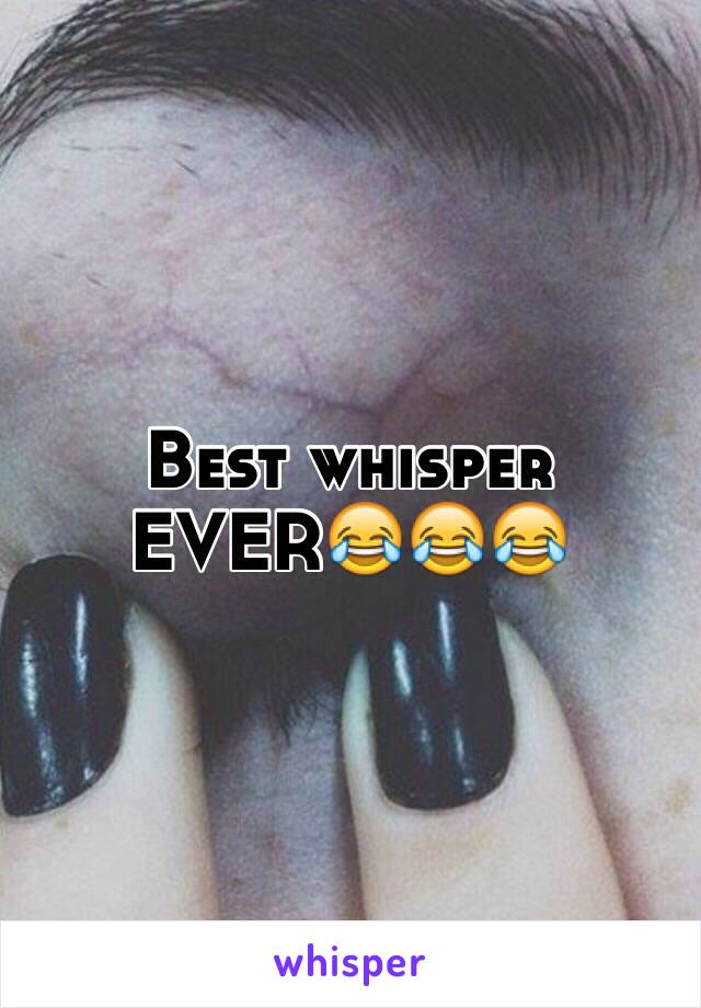 Best whisper EVER😂😂😂