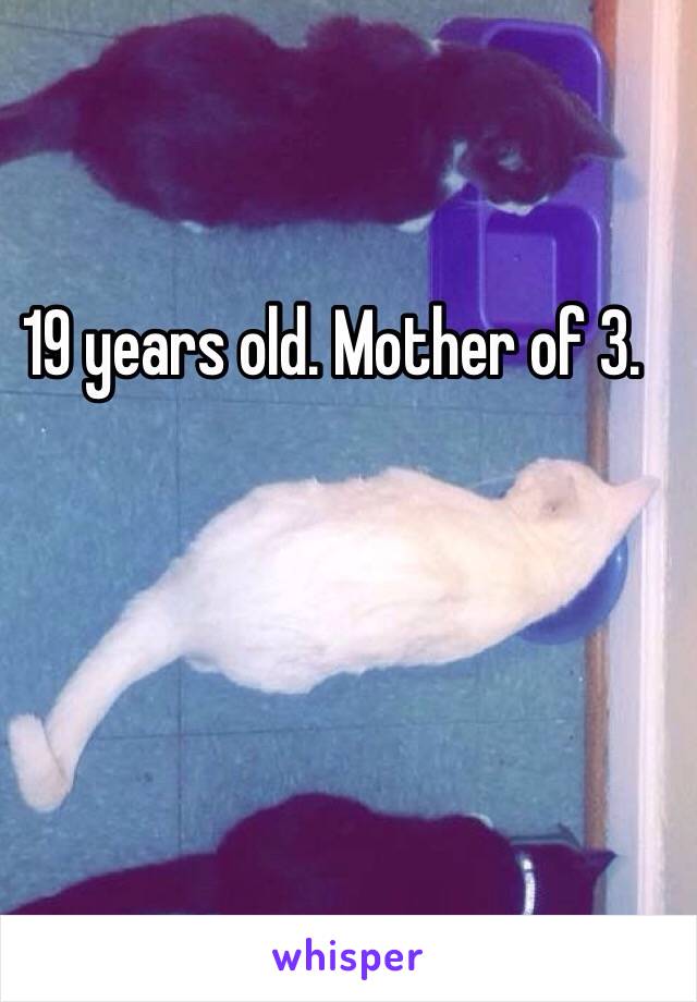 19 years old. Mother of 3.