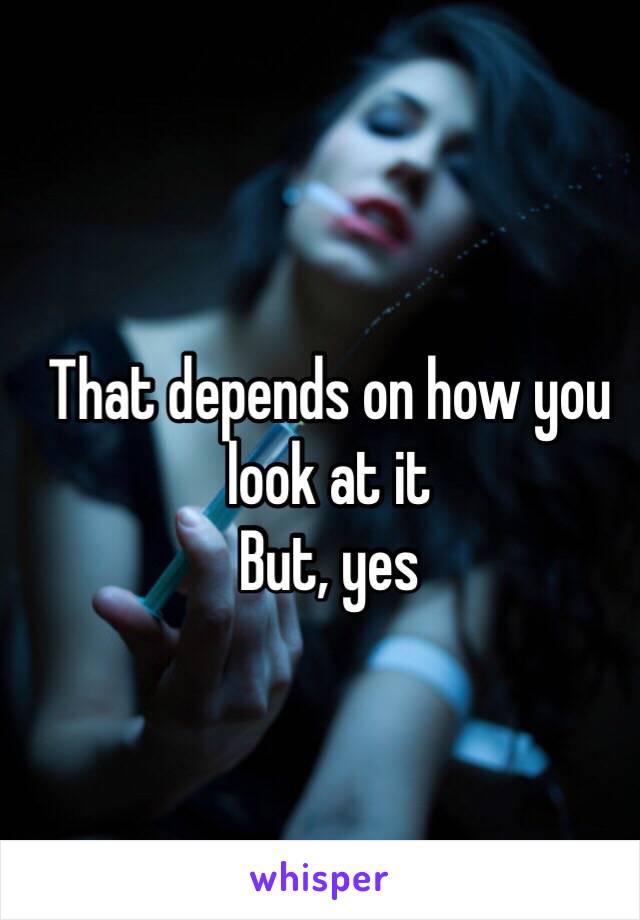 That depends on how you look at it
But, yes