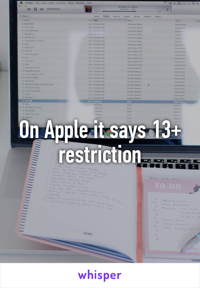 On Apple it says 13+ restriction