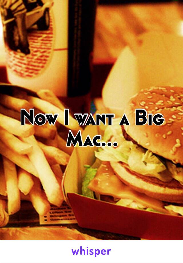 Now I want a Big Mac...