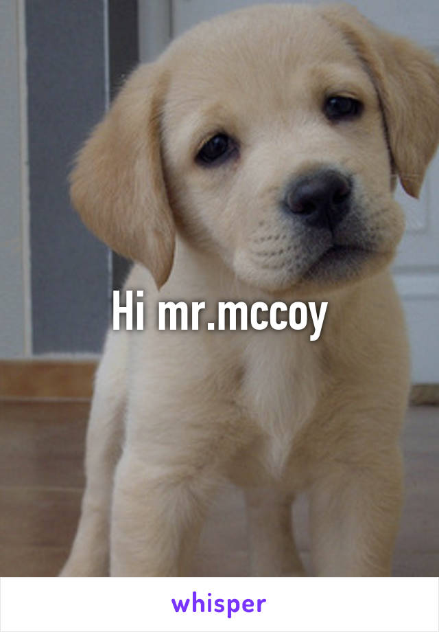 Hi mr.mccoy