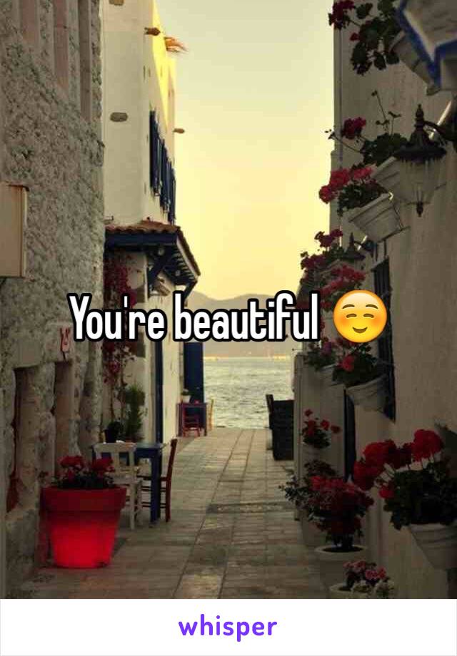 You're beautiful ☺️