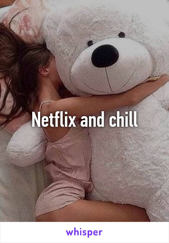 Netflix and chill