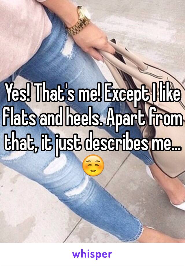 Yes! That's me! Except I like flats and heels. Apart from that, it just describes me... ☺️