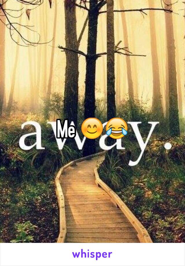 Me 😊😂