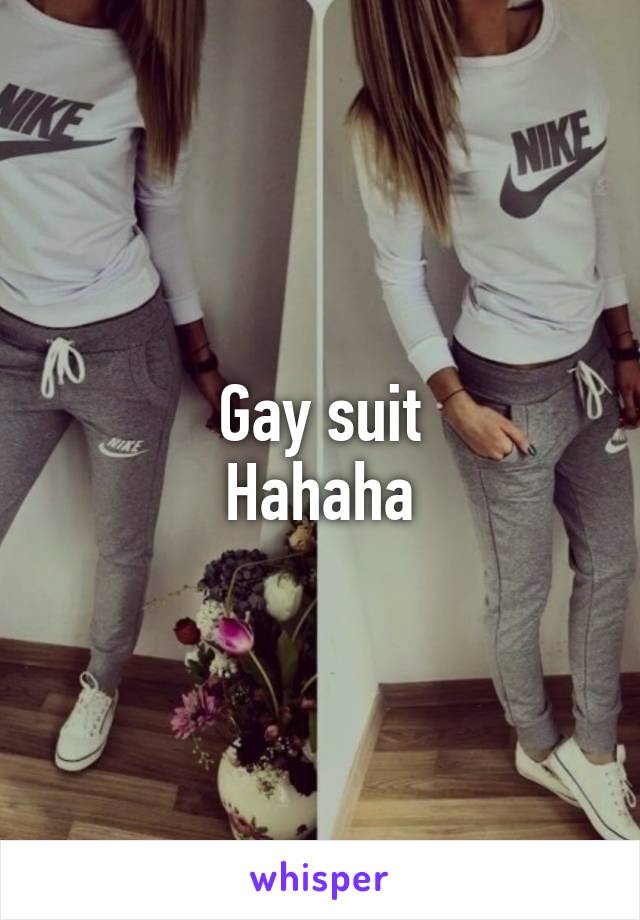 Gay suit
Hahaha