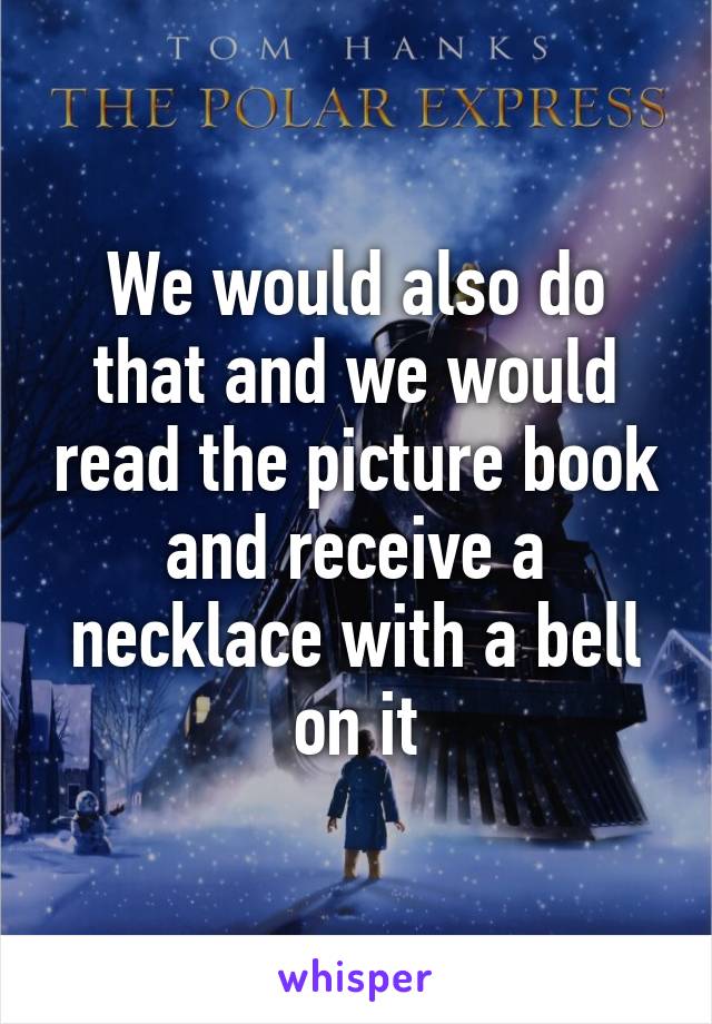 We would also do that and we would read the picture book and receive a necklace with a bell on it