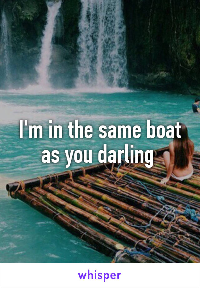 I'm in the same boat as you darling 