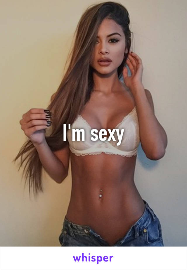 I'm sexy