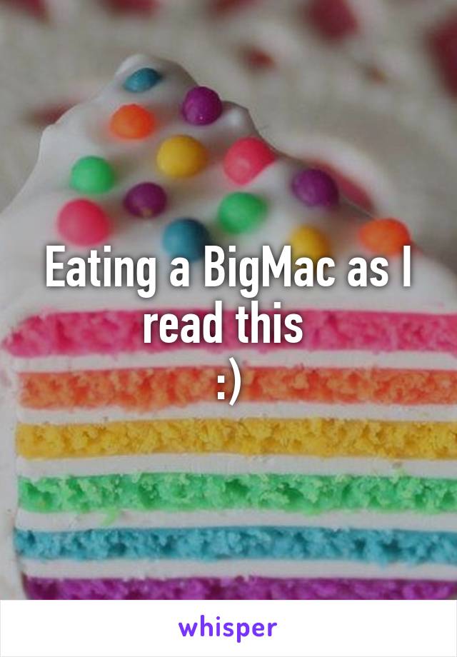 Eating a BigMac as I read this 
:)