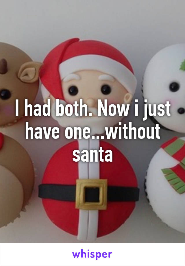 I had both. Now i just have one...without santa