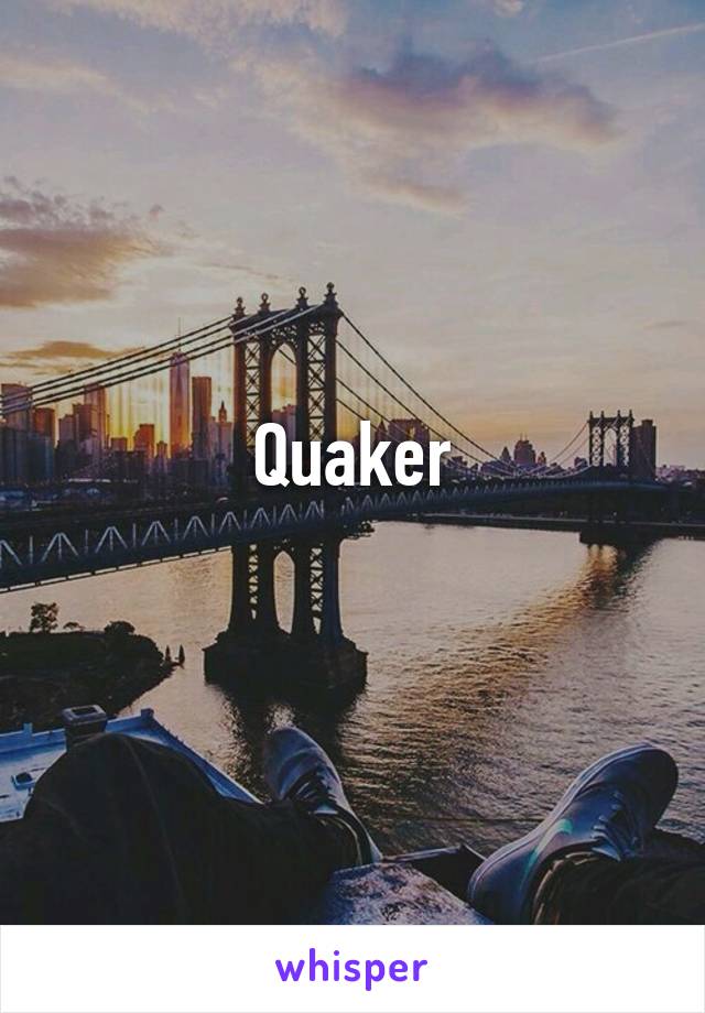 Quaker
