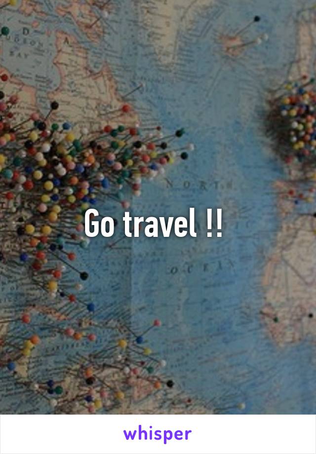 Go travel !! 