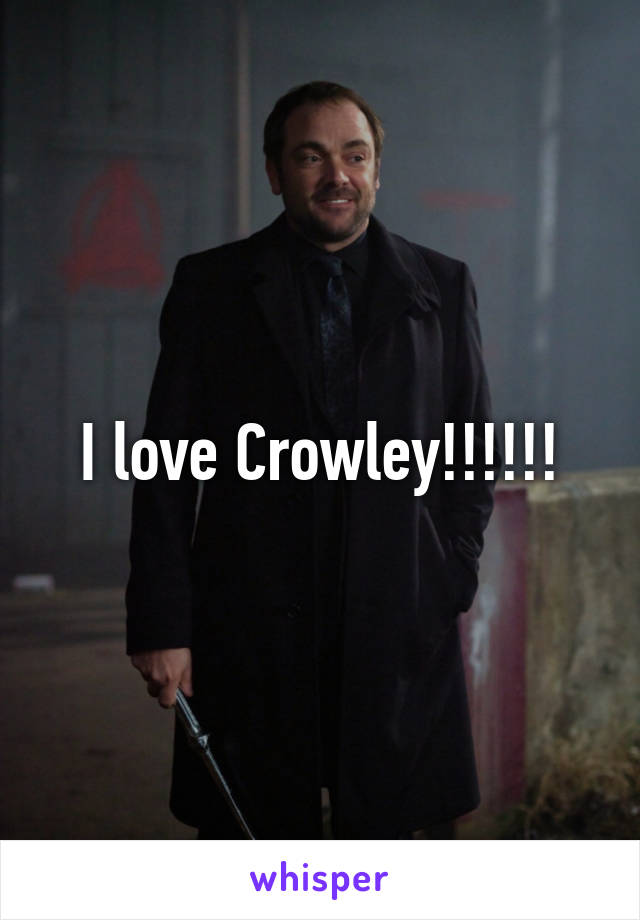 I love Crowley!!!!!!
