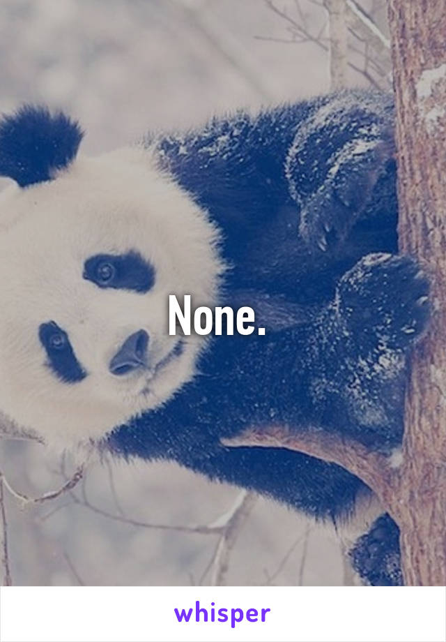 None. 