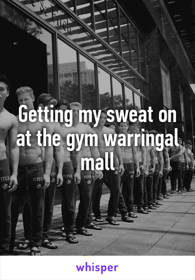 Getting my sweat on at the gym warringal mall