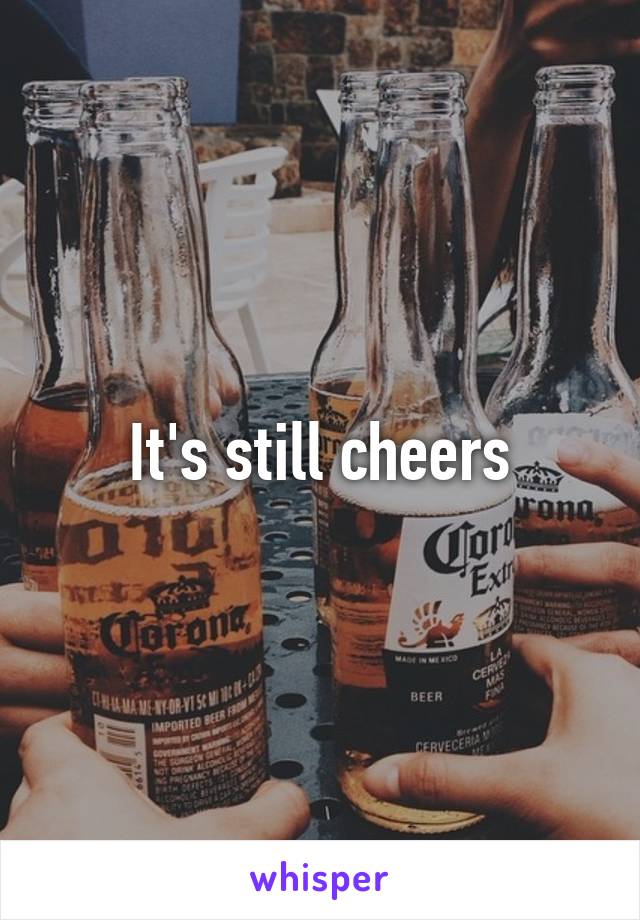 It's still cheers