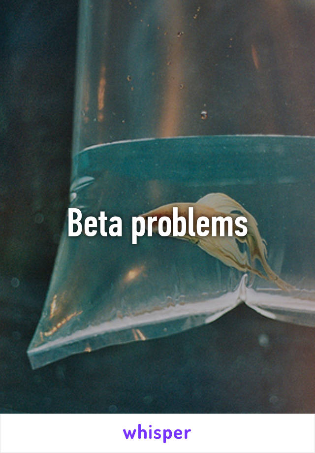 Beta problems