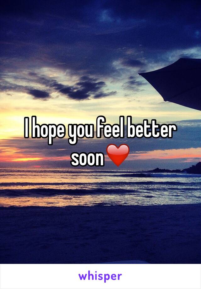 I hope you feel better soon❤️