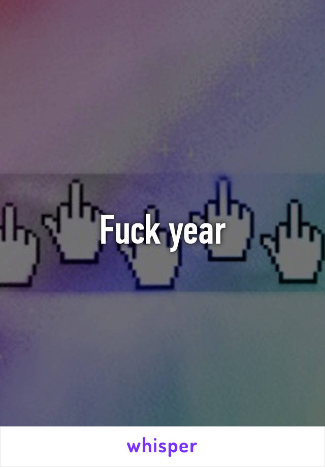 Fuck year