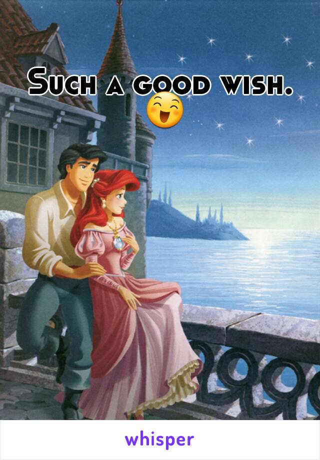 Such a good wish. 😄