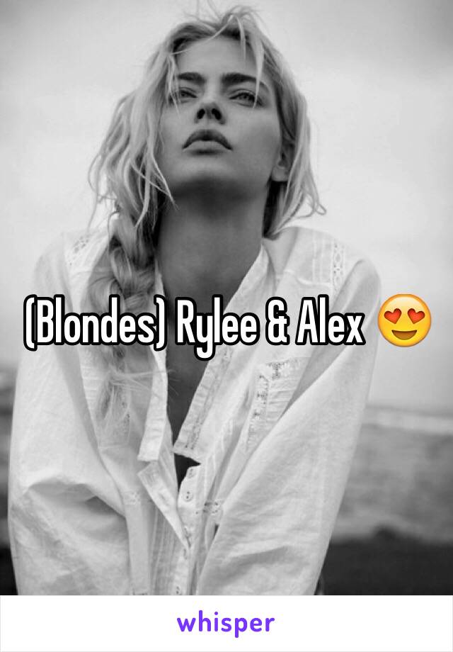  (Blondes) Rylee & Alex 😍