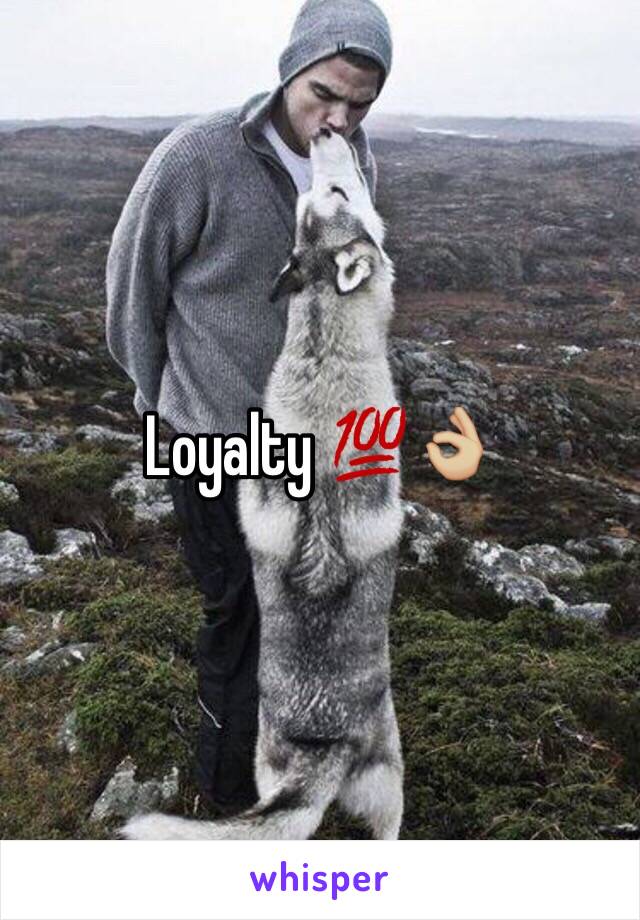 Loyalty 💯👌🏼