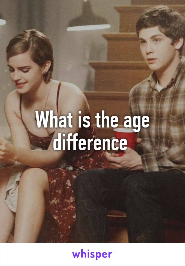 What is the age difference 