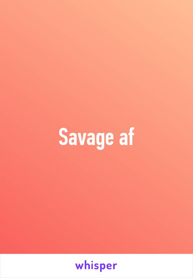 Savage af