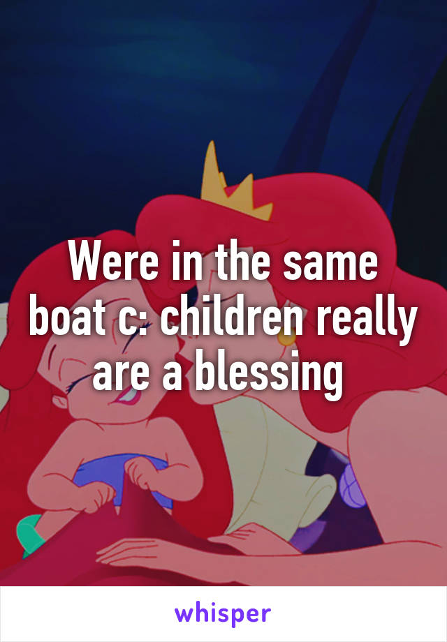 Were in the same boat c: children really are a blessing 
