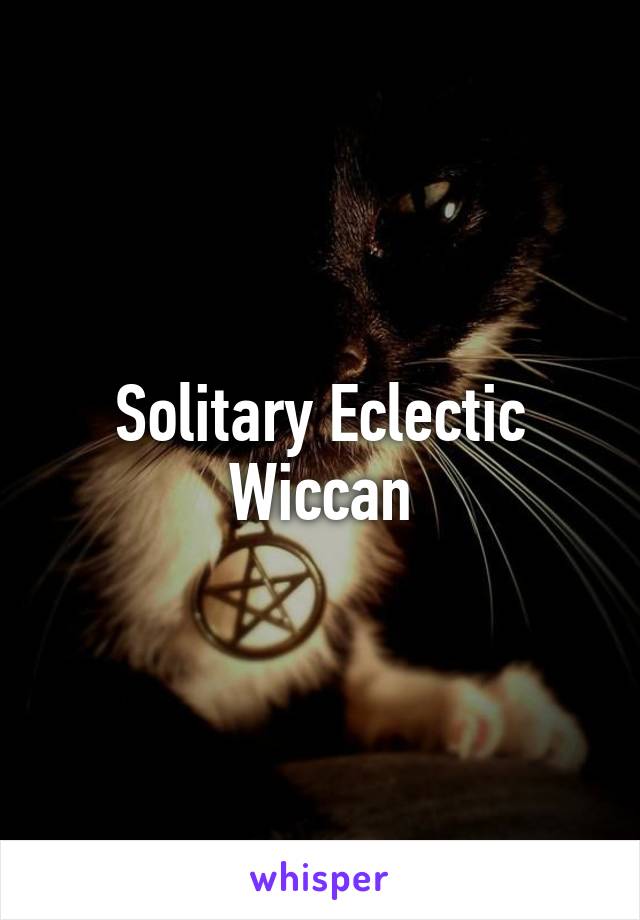 Solitary Eclectic Wiccan