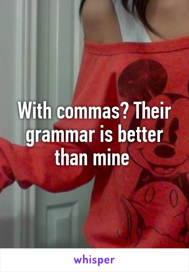 With commas? Their grammar is better than mine 