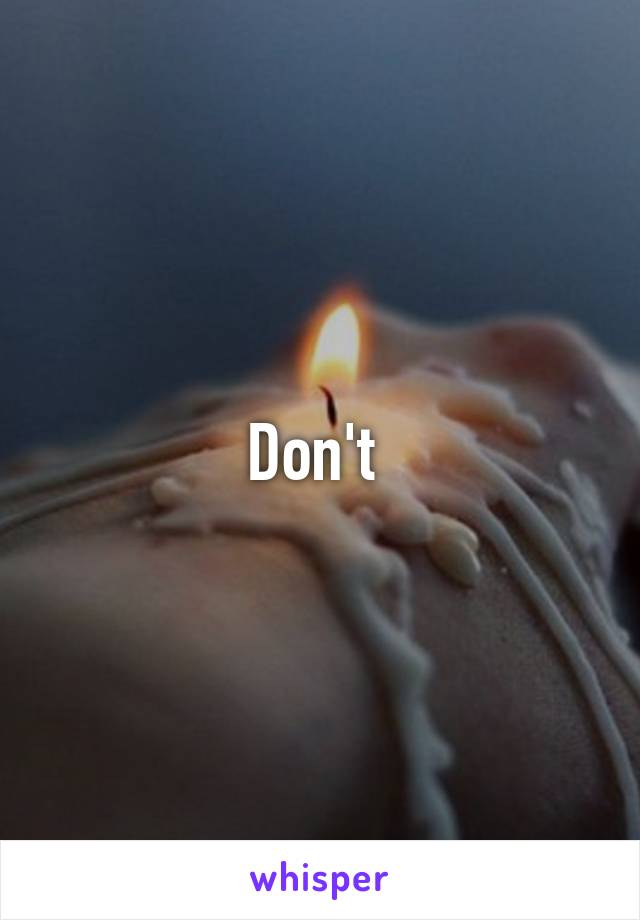 Don't 