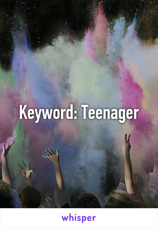 Keyword: Teenager