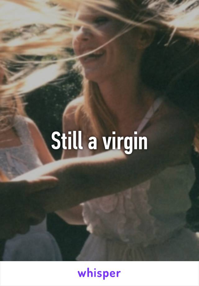 Still a virgin