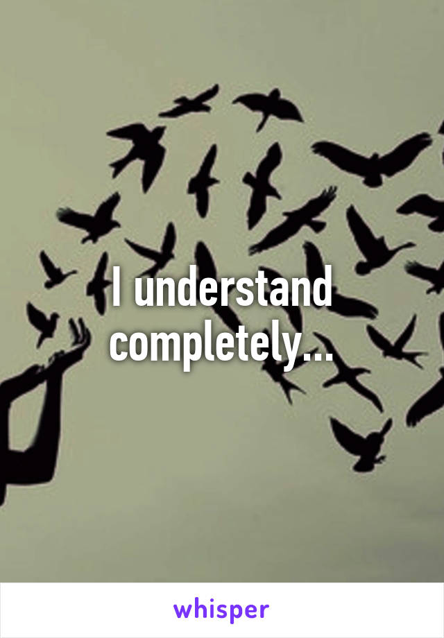 I understand completely...