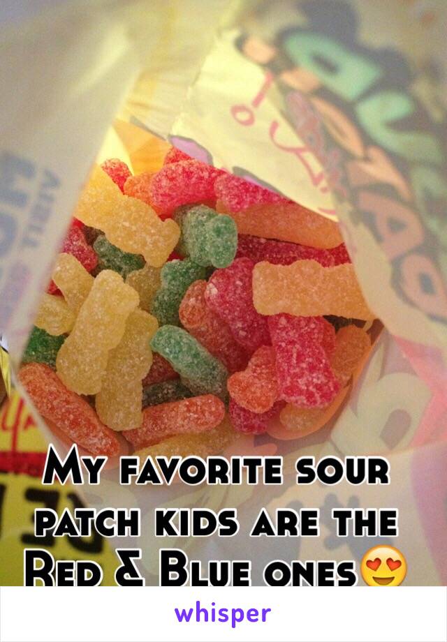 My favorite sour patch kids are the Red & Blue ones😍