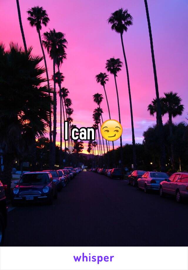 I can 😏