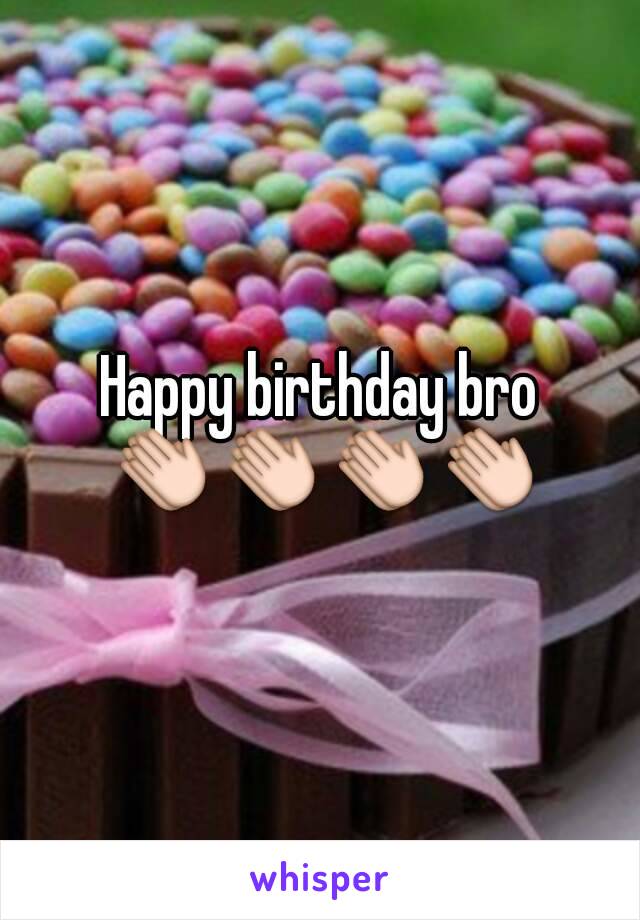 Happy birthday bro 👏👏👏👏