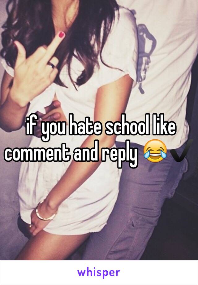  if you hate school like comment and reply 😂✔️